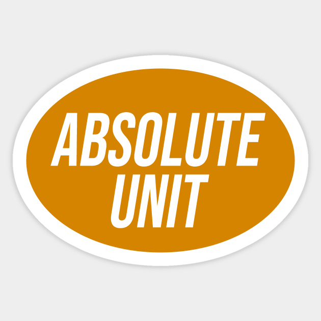 Absolute Unit Sticker by FlashmanBiscuit